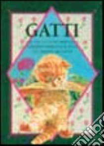 Gatti. Una raccolta di immagini e citazioni dedicata a tutti gli amanti dei gatti libro