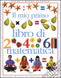 Il mio primo libro di matematica libro di Clemson David - Clemson Wendy