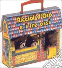 Riccioli d'oro e i tre orsi. Ediz. illustrata libro