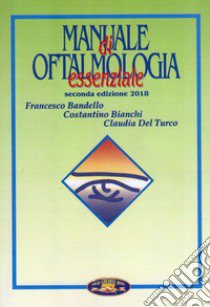 Manuale di oftalmologia essenziale libro di Bandello Francesco; Bianchi Costantino; Del Turco Claudia