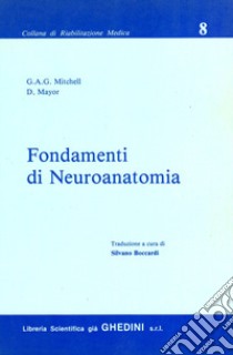 Fondamenti di neuroanatomia libro di Mitchell G.A.G.; Mayor D.; Boccardi S. (cur.)