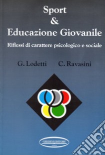 Sport ed educazione giovanile. Riflessi di carattere psicologico e sociale libro di Lodetti Giovanni; Ravasini Carlo