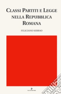 Classi, partiti e Legge nella repubblica romana libro di Serrao Feliciano