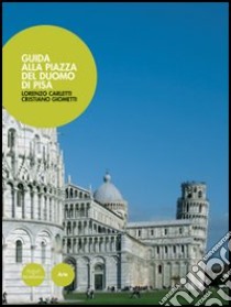 Uno sguardo sulla piazza. Guida alla piazza del Duomo di Pisa libro di Carletti Lorenzo; Giometti Cristiano