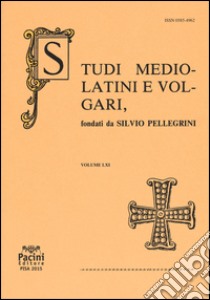 Studi mediolatini e volgari (2015). Ediz. italiana e spagnola. Vol. 61 libro