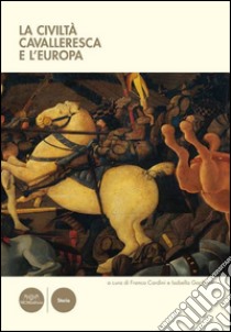 La civiltà cavalleresca in Europa libro di Cardini F. (cur.); Gagliardi I. (cur.)