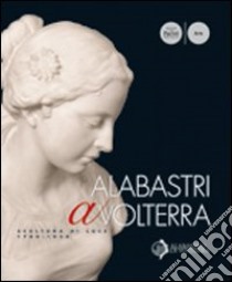 Albastri a Volterra. Scultura di luce 1780-1930. Ediz. illustrata libro di Ciardi R. P. (cur.); Luperini I. (cur.); Nesi L. (cur.)