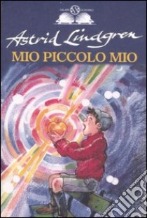 Mio piccolo Mio. Ediz. illustrata libro di Lindgren Astrid