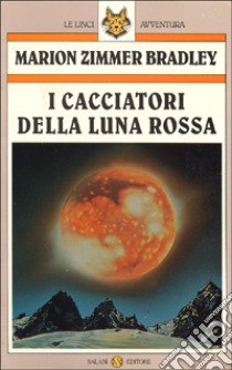 I cacciatori della luna rossa libro di ZIMMER BRADLEY MARION