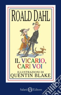 Il vicario, cari voi. Ediz. illustrata libro di Dahl Roald