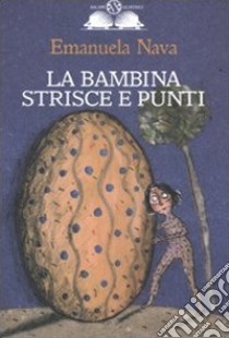 La bambina strisce e punti libro di Nava Emanuela