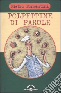 Polpettine di parole libro di Formentini Pietro; Carrer Chiara