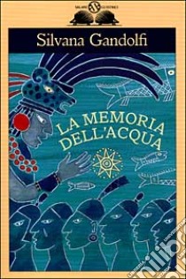 La memoria dell'acqua libro di Gandolfi Silvana