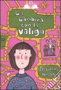 La bambina con la valigia. Ediz. illustrata libro di Wilson Jacqueline