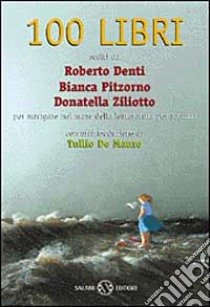 Cento libri per navigare nel mare della lettura per ragazzi libro di Ziliotto Donatella - Pitzorno Bianca - Denti Roberto