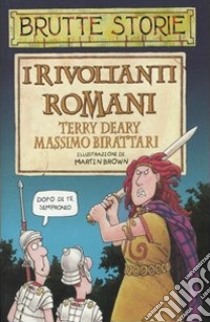 I rivoltanti romani. Ediz. illustrata libro di Deary Terry