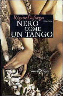 Nero come un tango libro di Deforges Régine