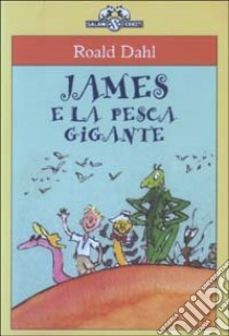 James e la pesca gigante libro di Dahl Roald