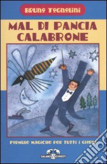 Mal di pancia Calabrone. Formule magiche per tutti i giorni libro di Tognolini Bruno