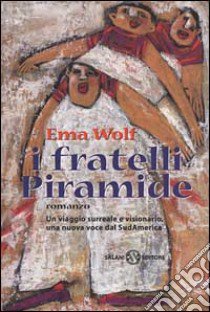 I fratelli Piramide libro di Wolf Ema