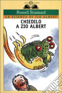 Chiedilo a zio Albert libro di Stannard Russell