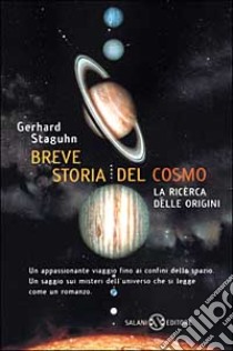 Breve storia del cosmo libro di Staguhn Gerhard