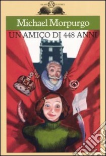 Un amico di 448 anni libro di Morpurgo Michael