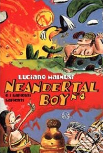 Neandertal Boy e i Sapienti-Sapienti libro di Malmusi Luciano