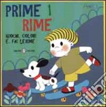 Prime rime. Giochi, colori e...fai le rime. Vol. 1 libro di Cassinelli Attilio