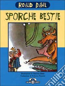 Sporche bestie libro di Dahl Roald