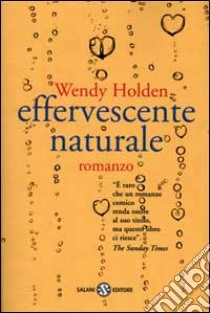 Effervescente naturale libro di Holden Wendy