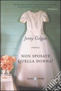 Non sposate quella donna! libro di Colgan Jenny