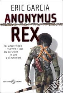 Anonymus rex libro di Garcia Eric