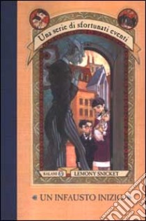 Un infausto inizio. Una serie di sfortunati eventi (1) libro di Snicket Lemony