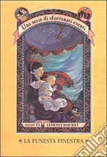 La funesta finestra. Una serie di sfortunati eventi (3) libro di Snicket Lemony