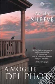 La moglie del pilota libro di Shreve Anita