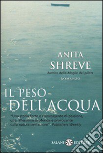 Il peso dell'acqua libro di Shreve Anita