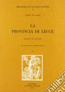 La provincia di Lecce. Bozzetti di viaggio libro di De Giorgi Cosimo