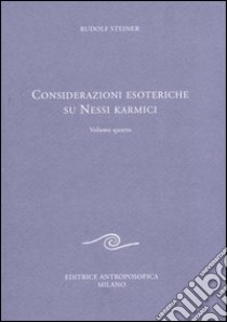 Considerazione esoteriche su nessi karmici. Vol. 4 libro di Steiner Rudolf