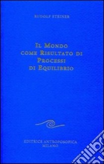 Il mondo come risultato di processi di equilibrio libro di Steiner Rudolf