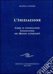 L'iniziazione libro di Steiner Rudolf