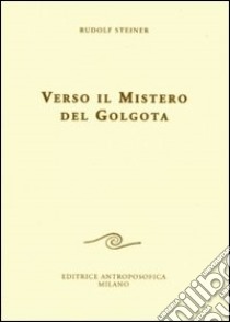 Verso il mistero del Golgota libro di Steiner Rudolf