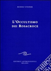 L'occultismo dei Rosacroce libro di Steiner Rudolf