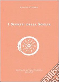 I segreti della soglia libro di Steiner Rudolf