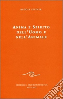 Anima e spirito nell'uomo e nell'animale libro di Steiner Rudolf