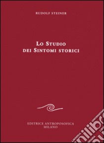 Lo studio dei sintomi storici libro di Steiner Rudolf