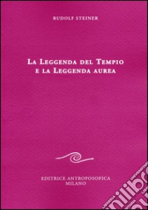 La leggenda del tempio e la leggenda aurea libro di Steiner Rudolf