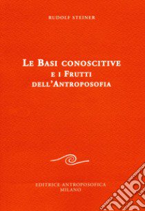 Le basi conoscitive e i frutti dell'antroposofia libro di Steiner Rudolf