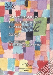 Calendario delle semine 2019. Con calendario da muro libro di Thun M. (cur.)