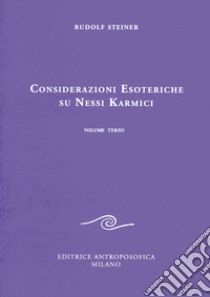 Considerazioni esoteriche su nessi karmici. Vol. 3 libro di Steiner Rudolf